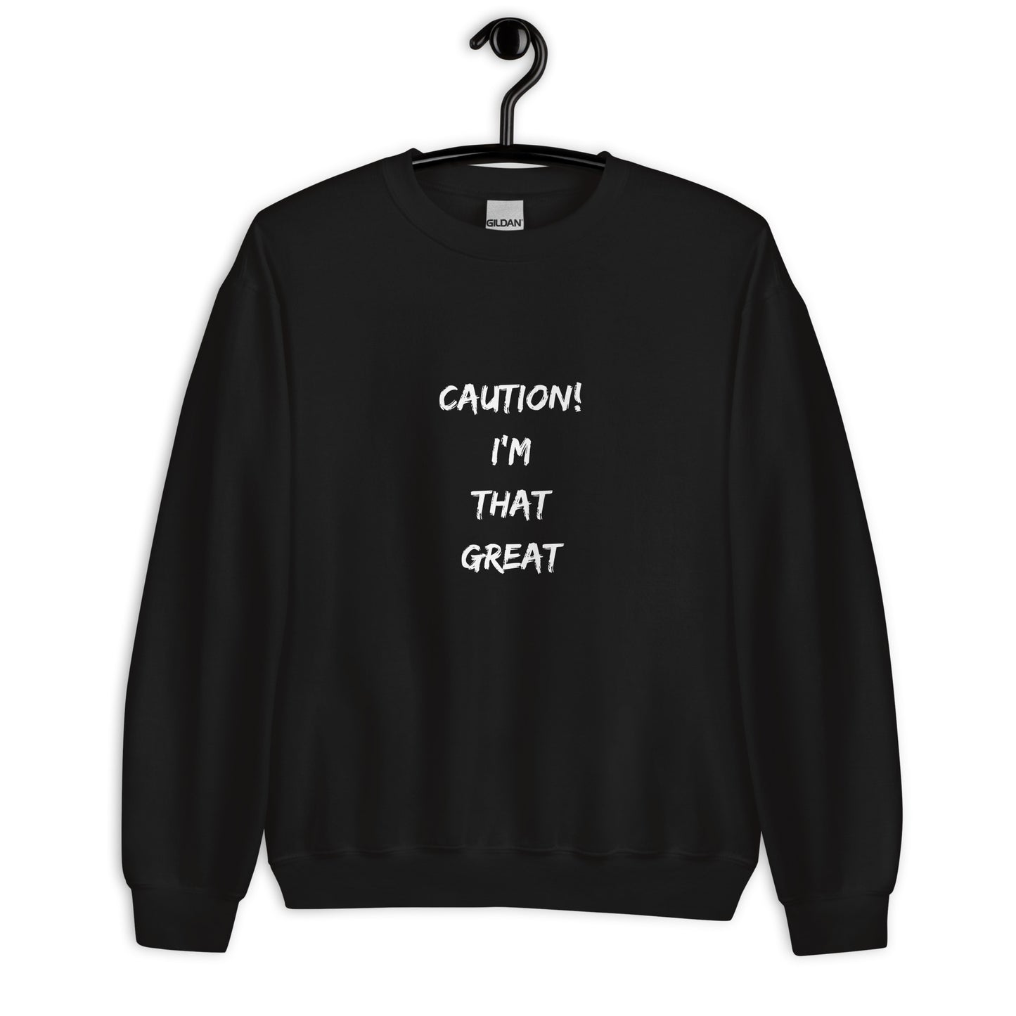 Caution I'm that Great Crewneck