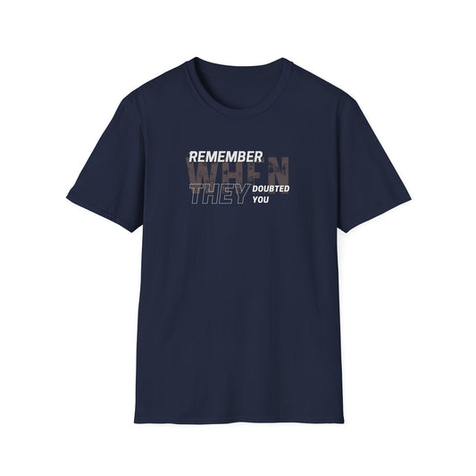 Remember When They Doubted You T-Shirt