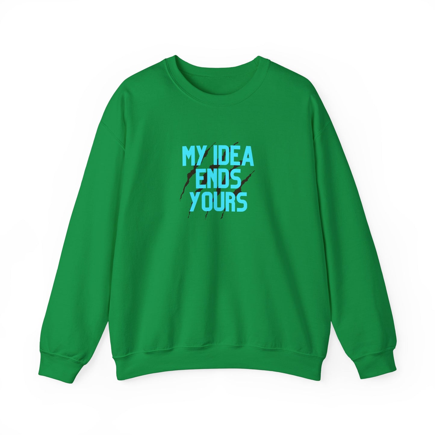 My Idea Ends Yours Crewneck