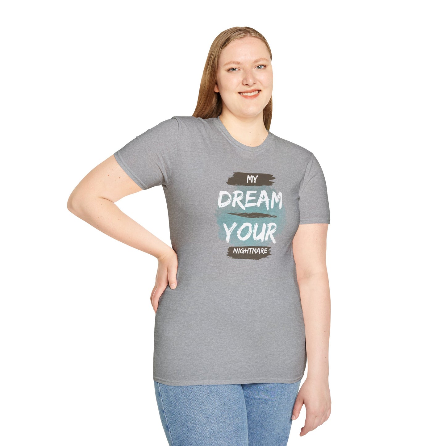 My Dream Your Nightmare T-Shirt