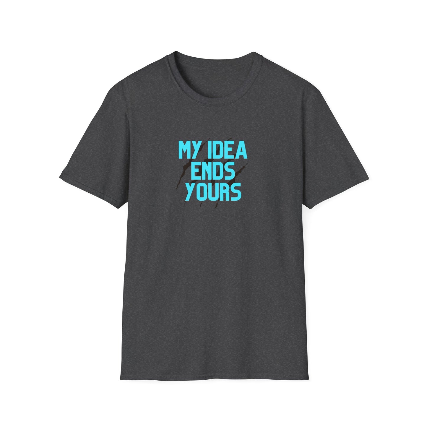 My Idea Ends Yours T-Shirt