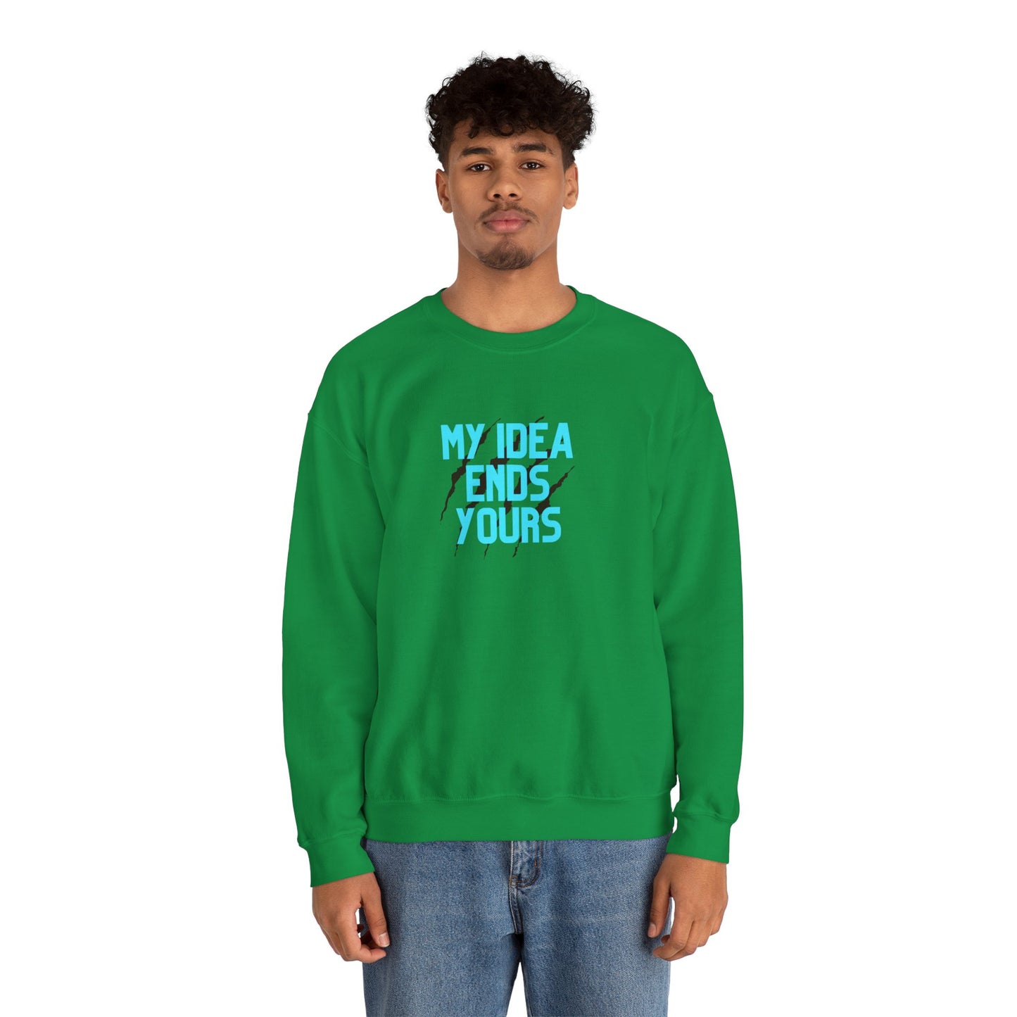 My Idea Ends Yours Crewneck