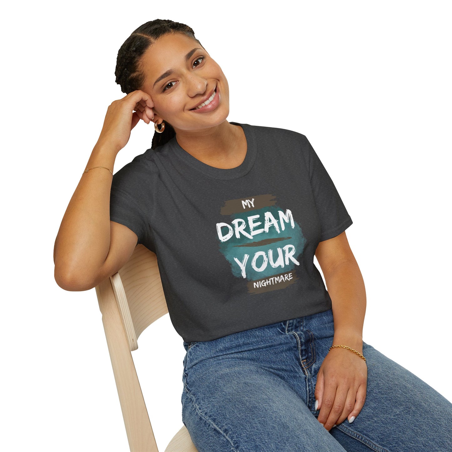 My Dream Your Nightmare T-Shirt