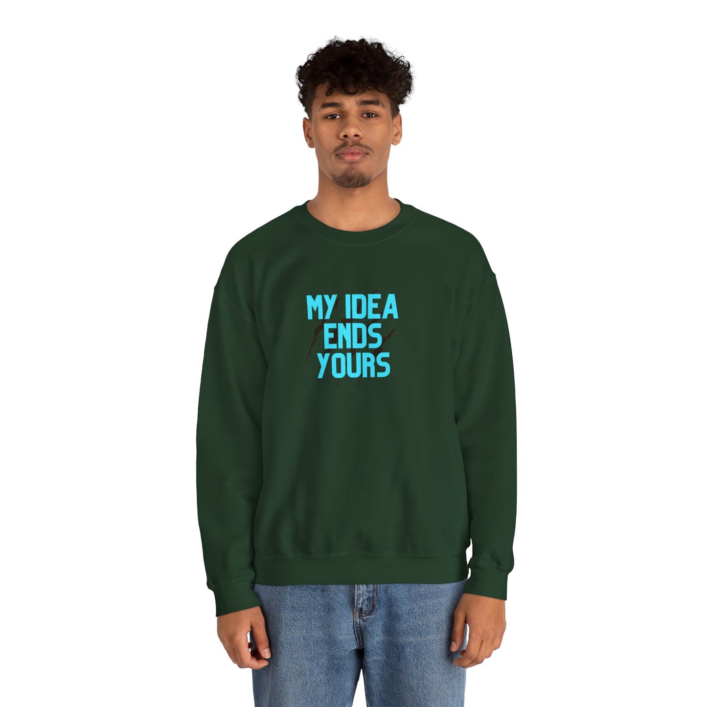 My Idea Ends Yours Crewneck