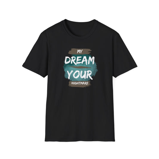 My Dream Your Nightmare T-Shirt