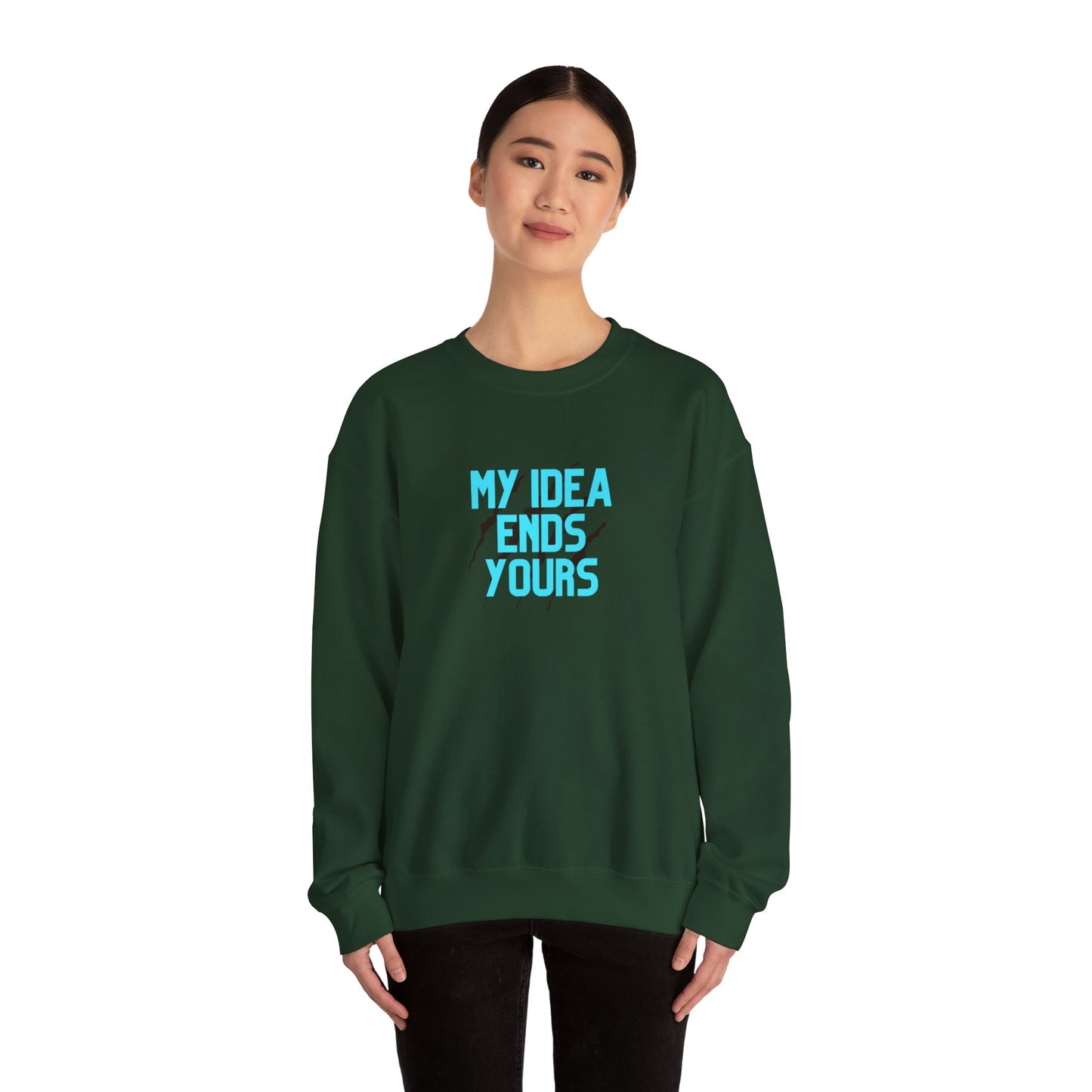 My Idea Ends Yours Crewneck