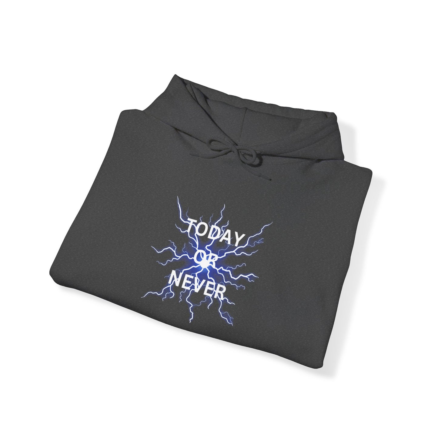 Today Or Never Hoodie