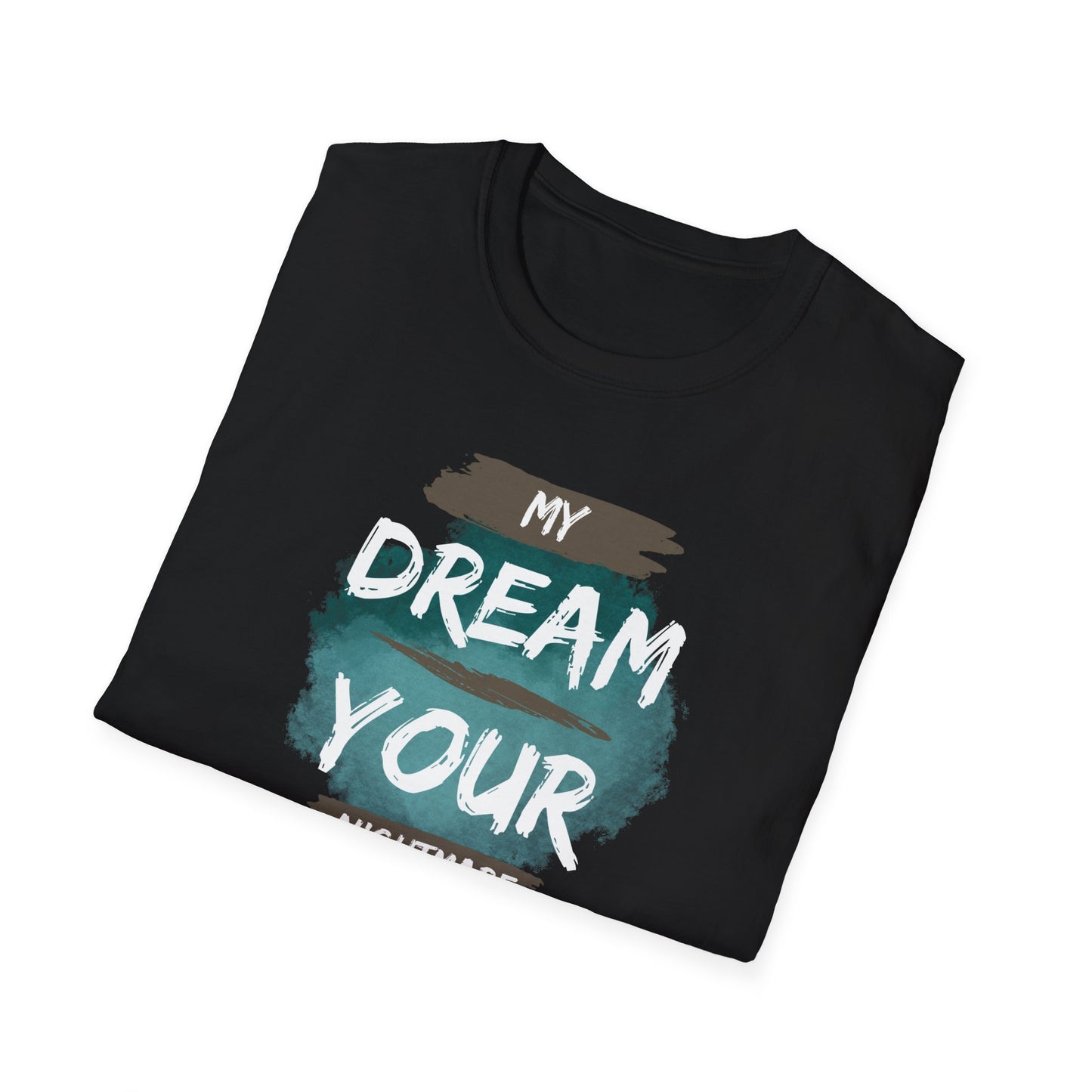 My Dream Your Nightmare T-Shirt