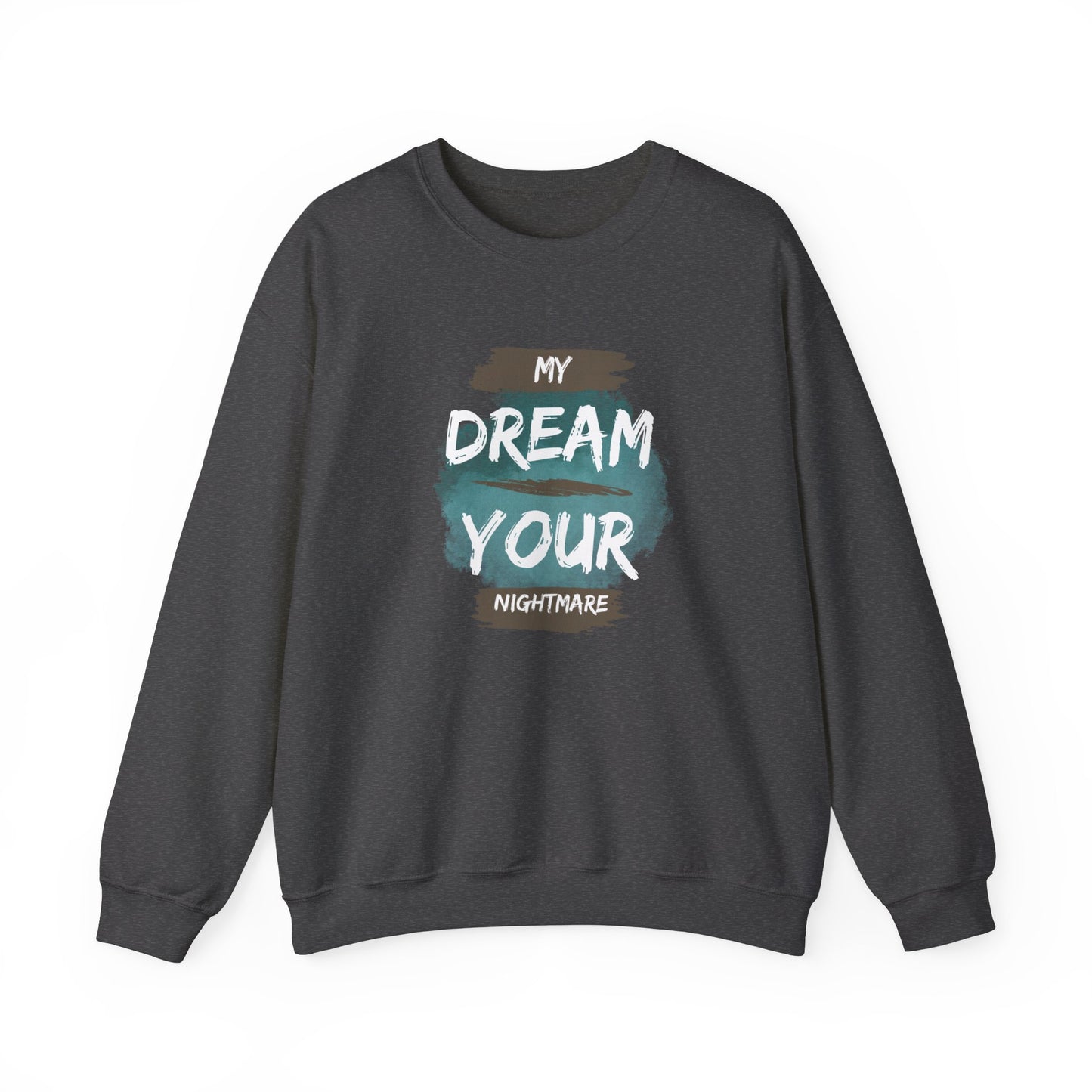 My Dream Your Nightmare Crewneck