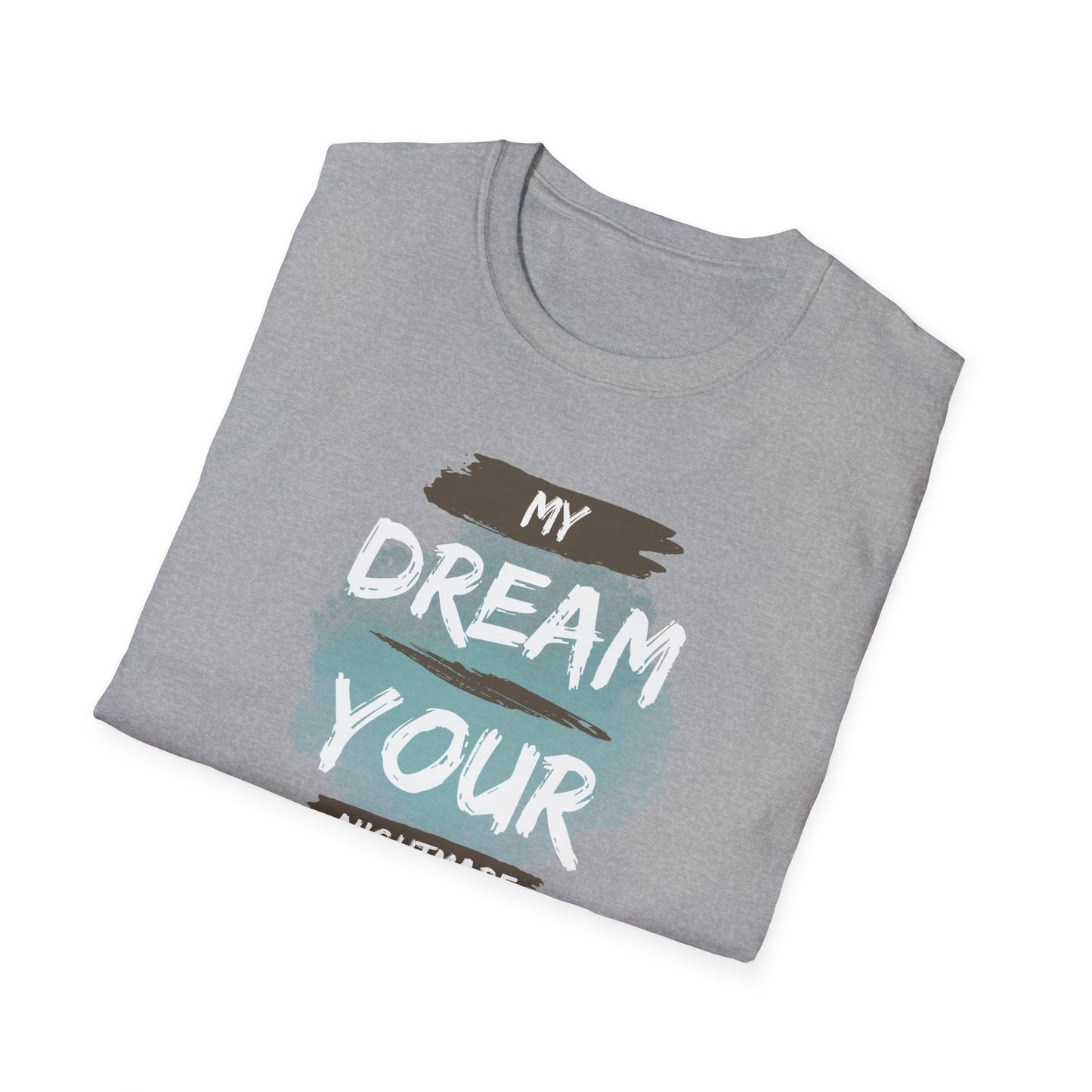 My Dream Your Nightmare T-Shirt