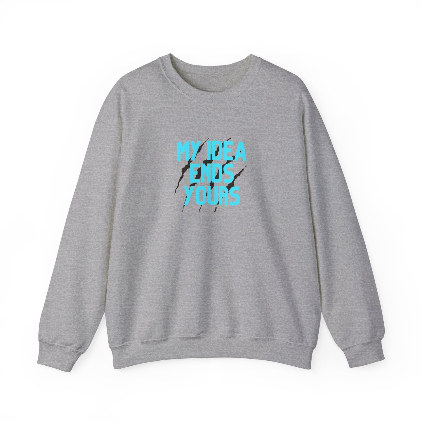 My Idea Ends Yours Crewneck