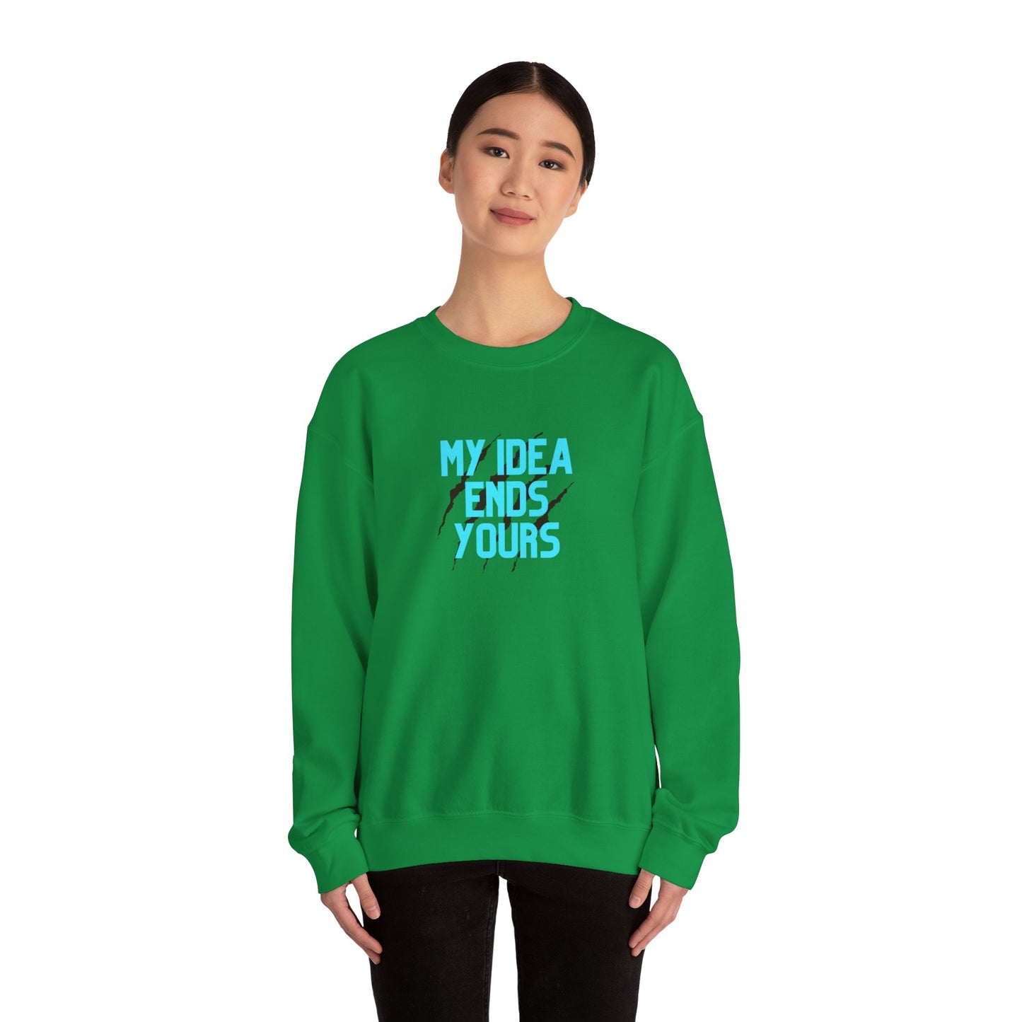 My Idea Ends Yours Crewneck