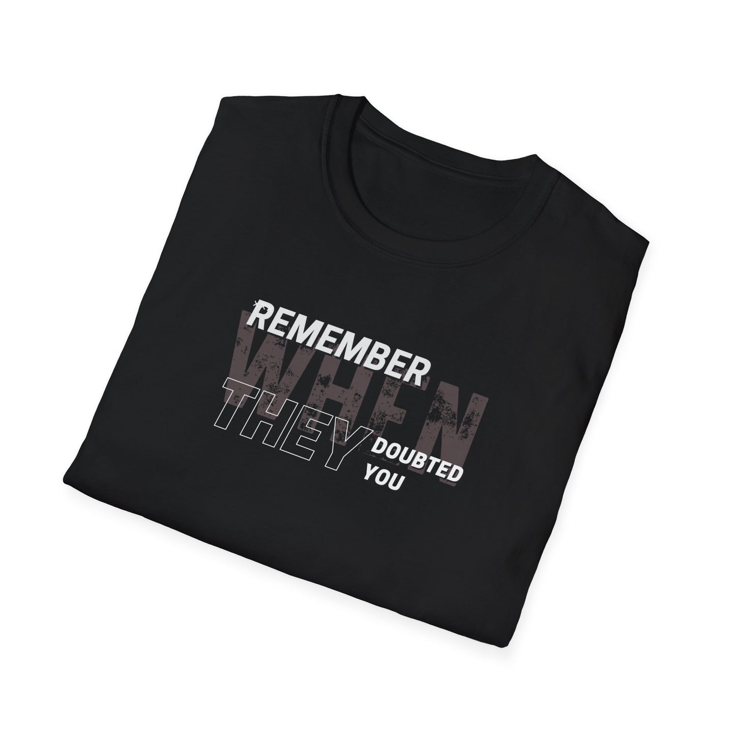 Remember When They Doubted You T-Shirt