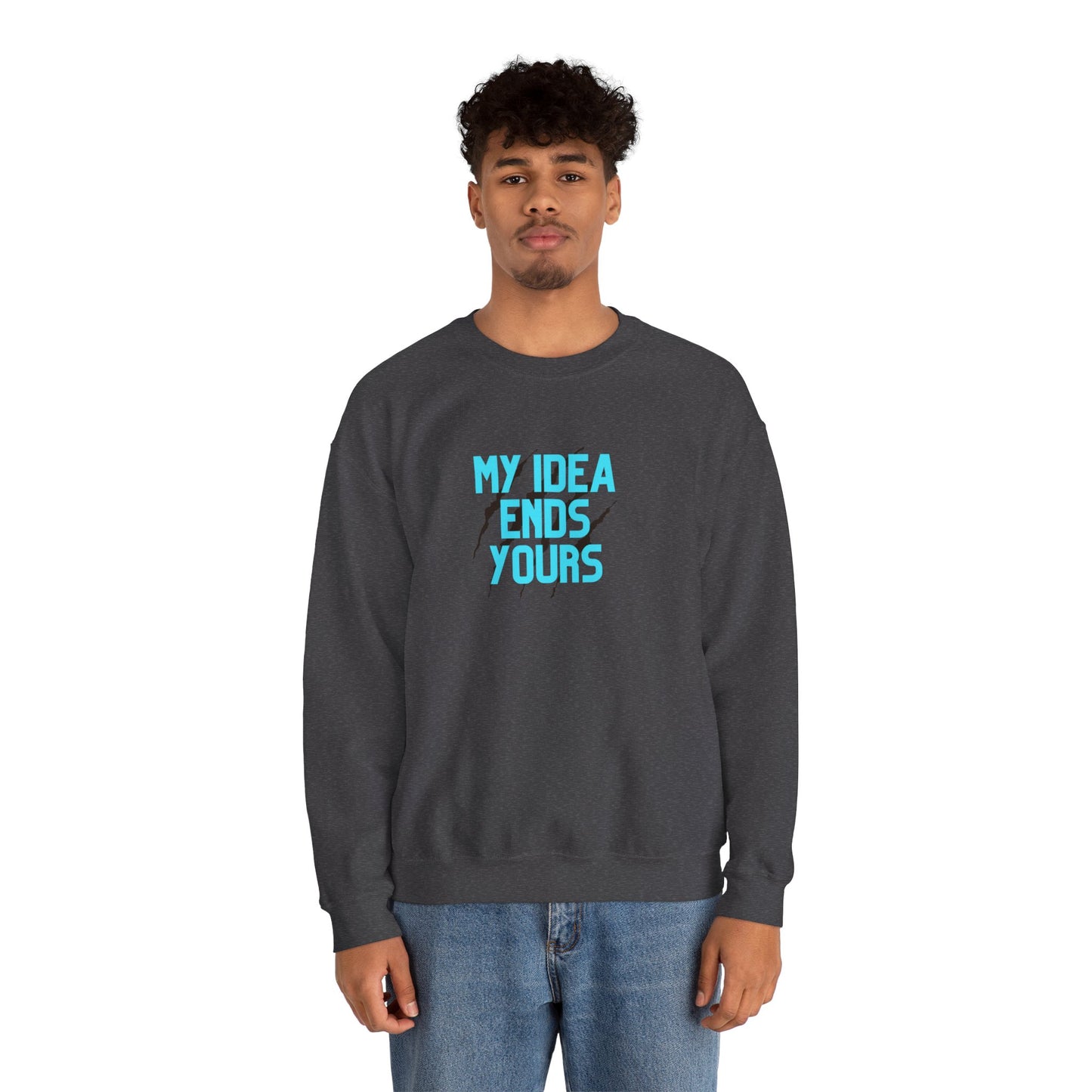 My Idea Ends Yours Crewneck