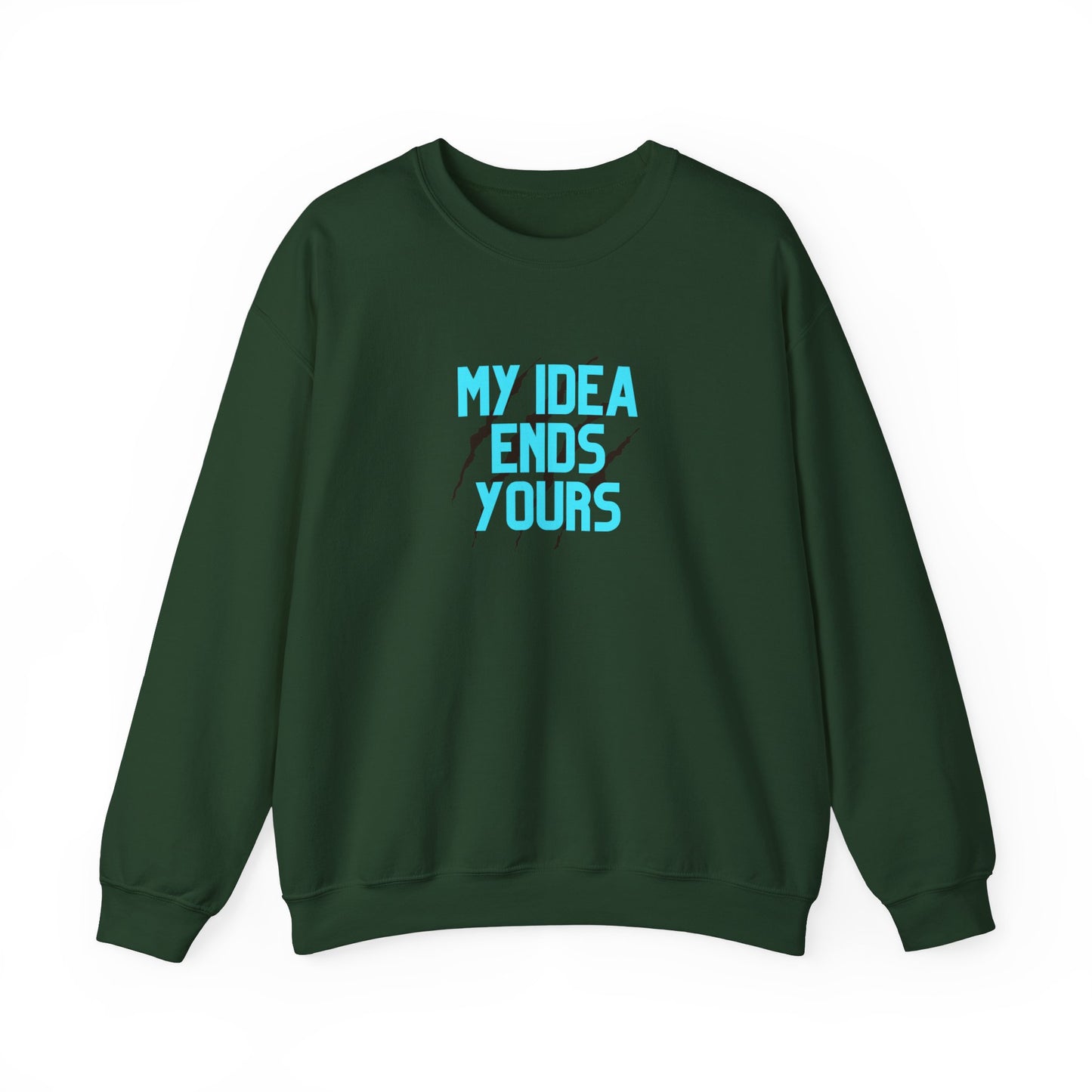 My Idea Ends Yours Crewneck