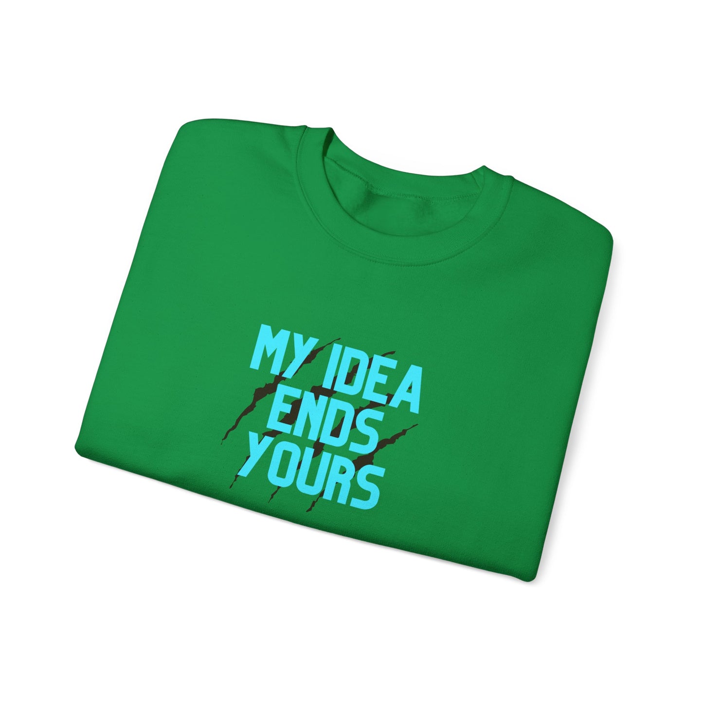 My Idea Ends Yours Crewneck