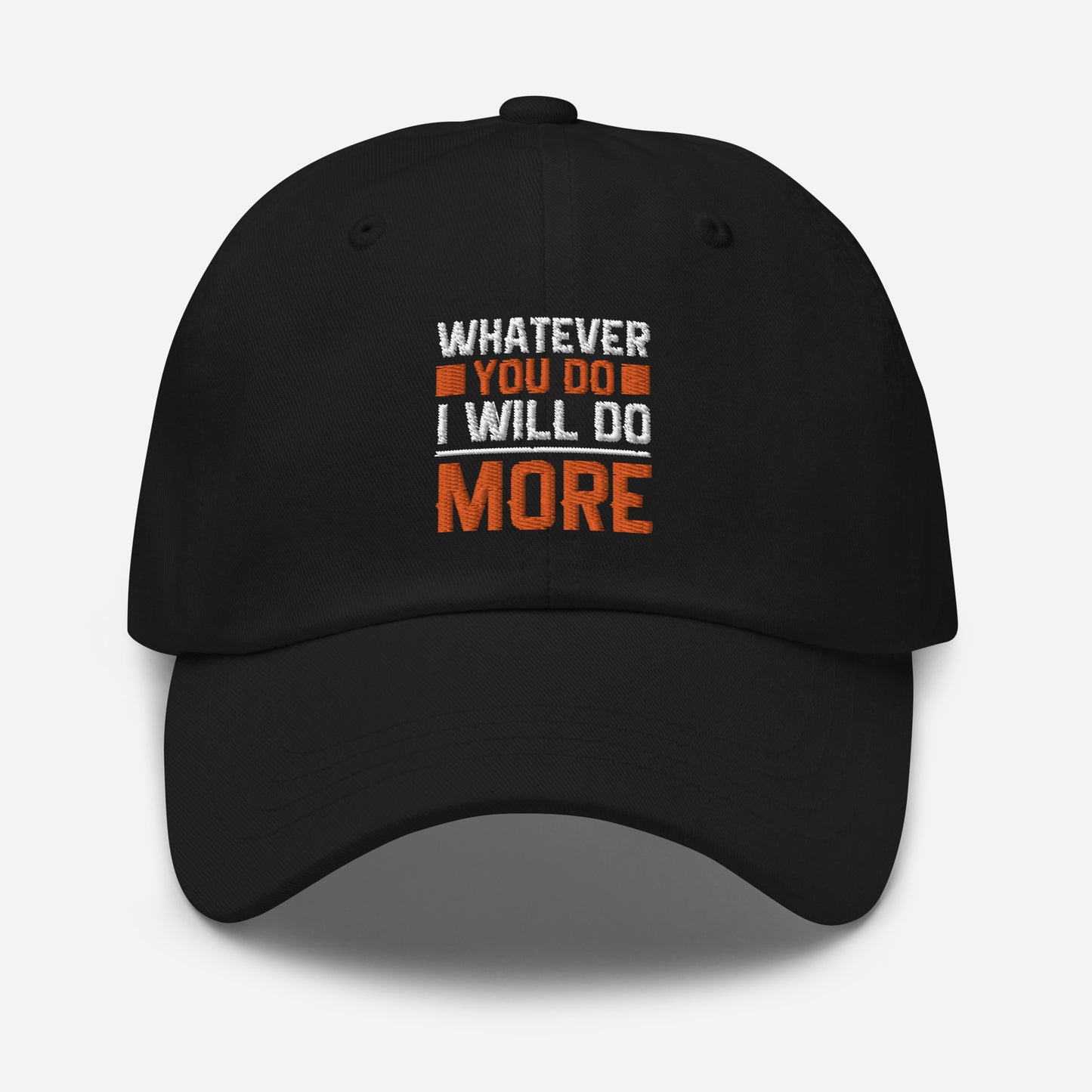 Whatever you do I will do more Motivation hat