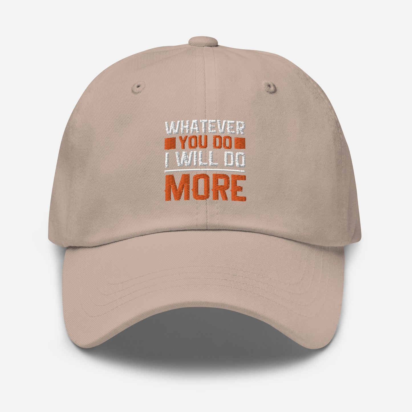 Whatever you do I will do more Motivation hat