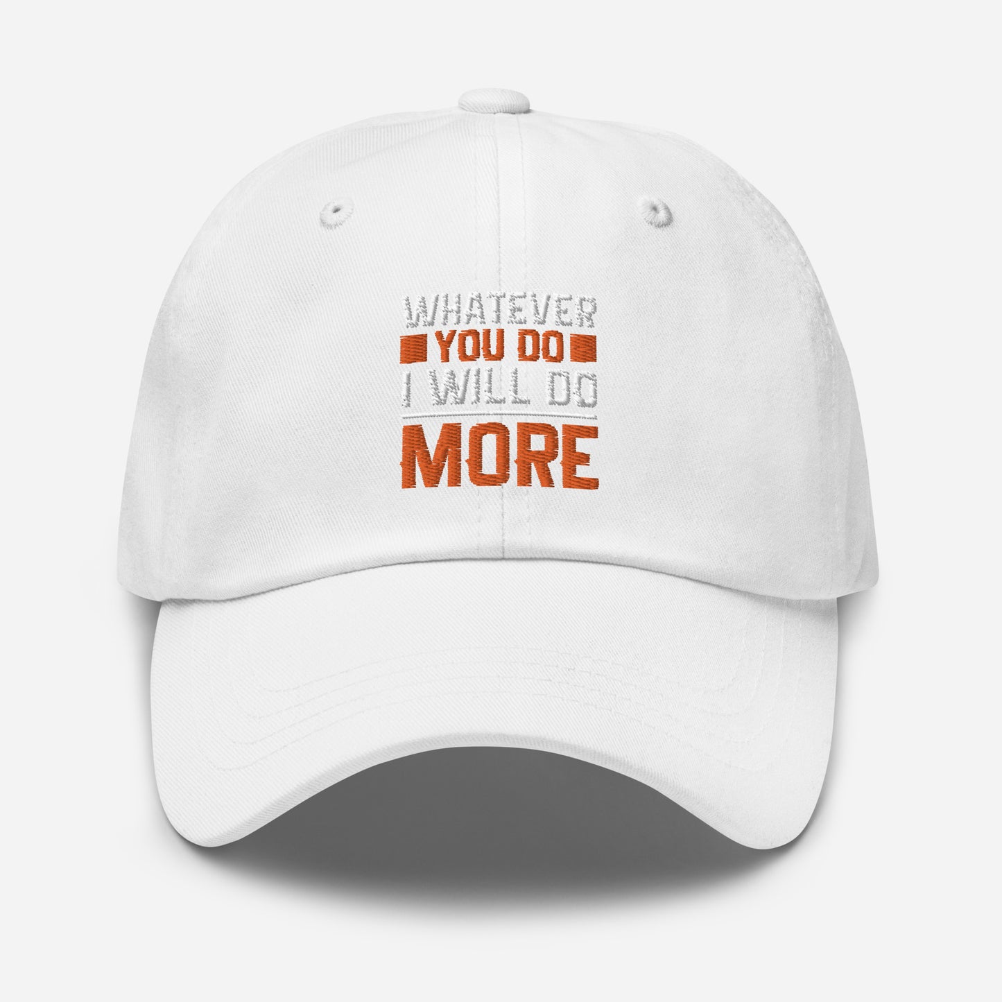 Whatever you do I will do more Motivation hat