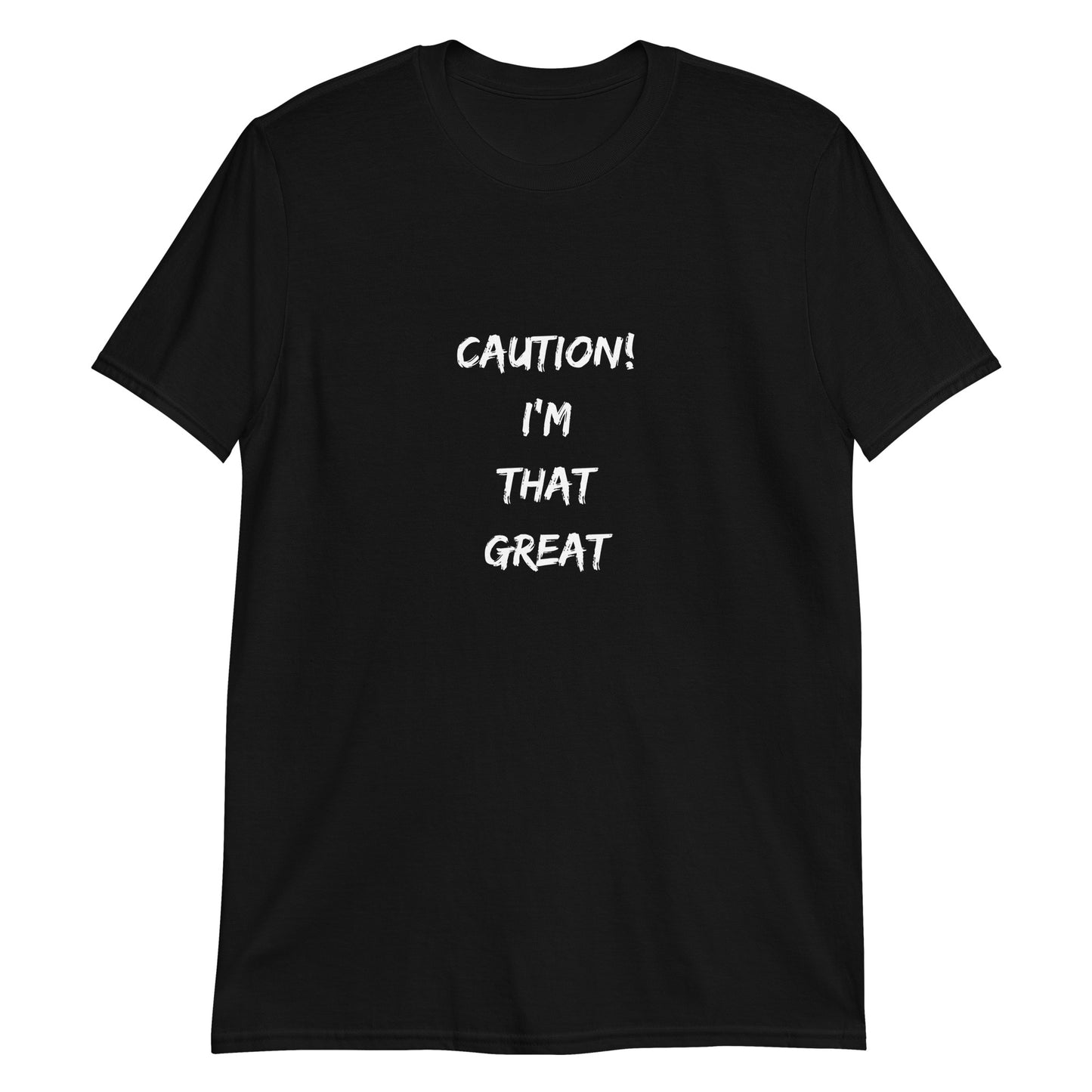 Caution I'm that Great T-Shirt