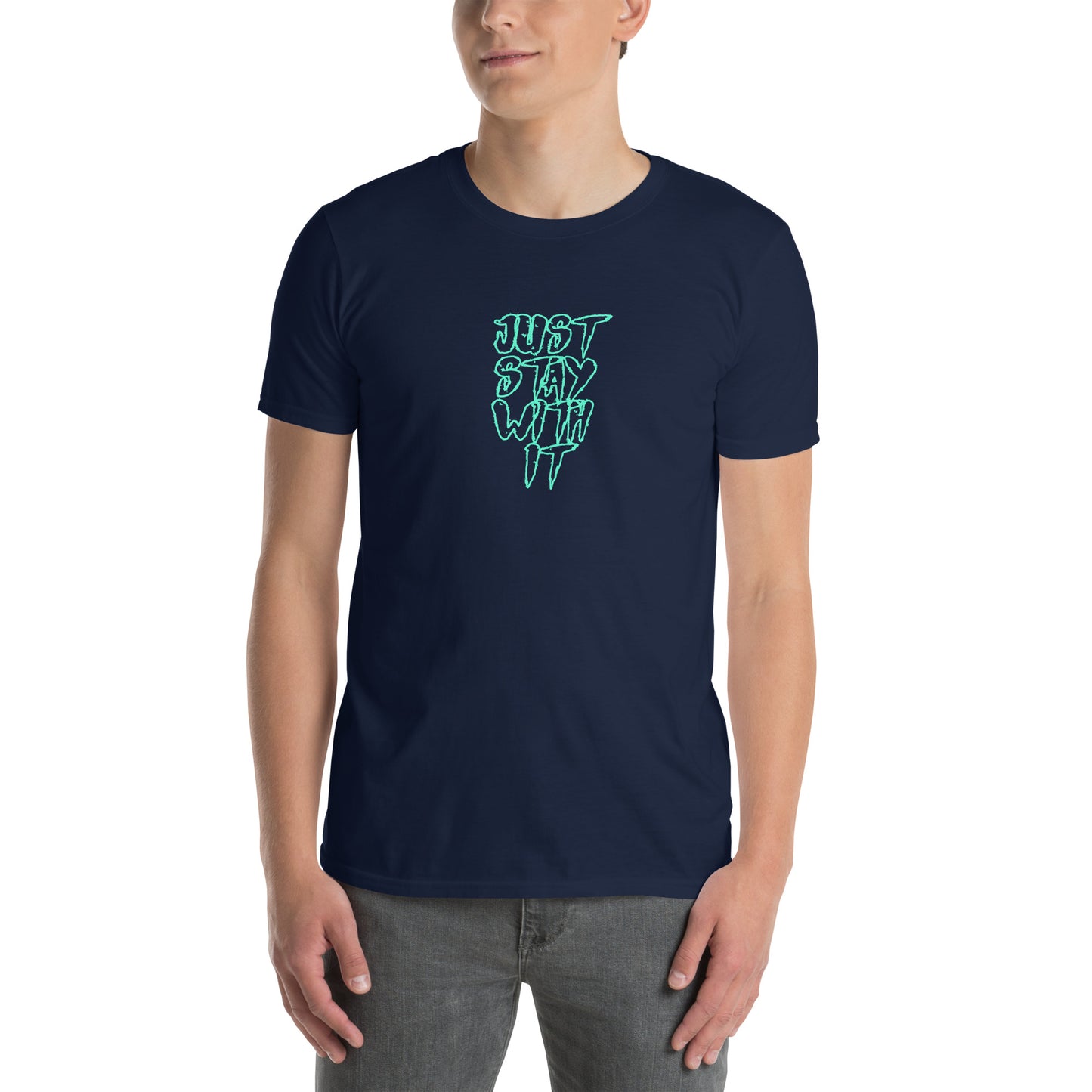 Just Stay With It T-Shirt