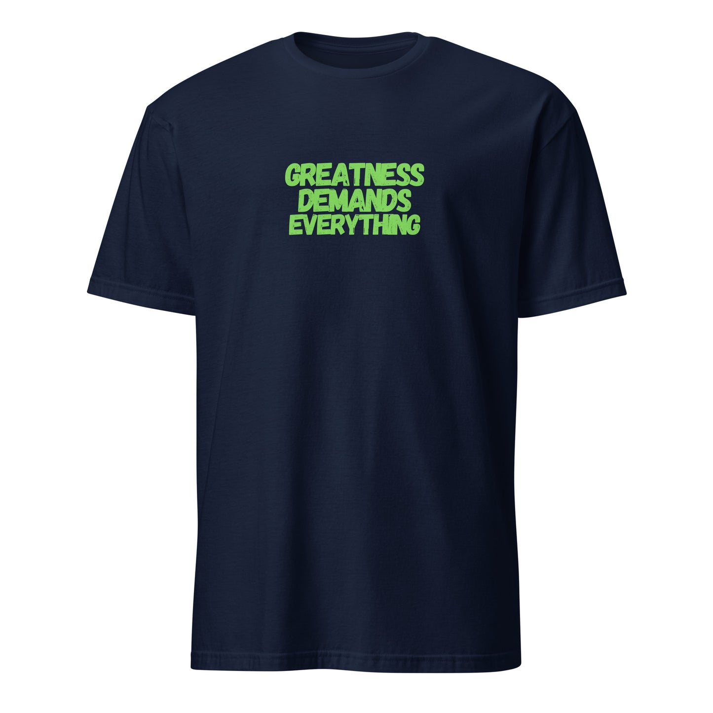 Greatness Demands Everything T-Shirt