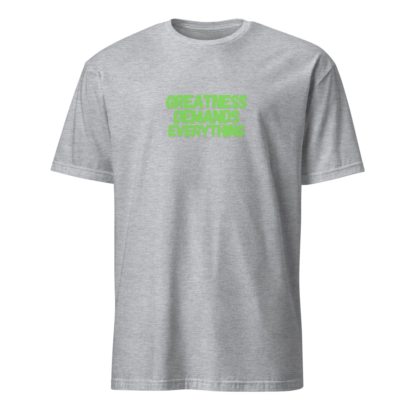 Greatness Demands Everything T-Shirt