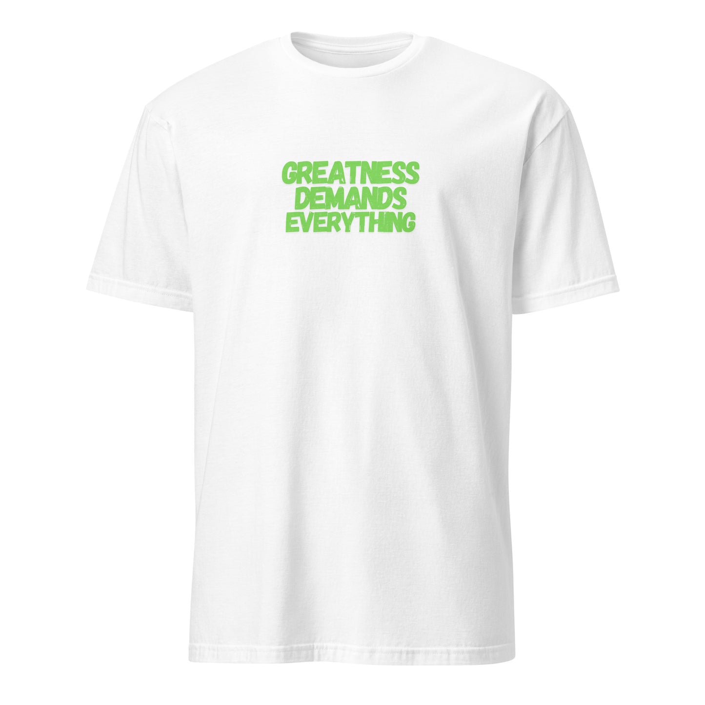 Greatness Demands Everything T-Shirt