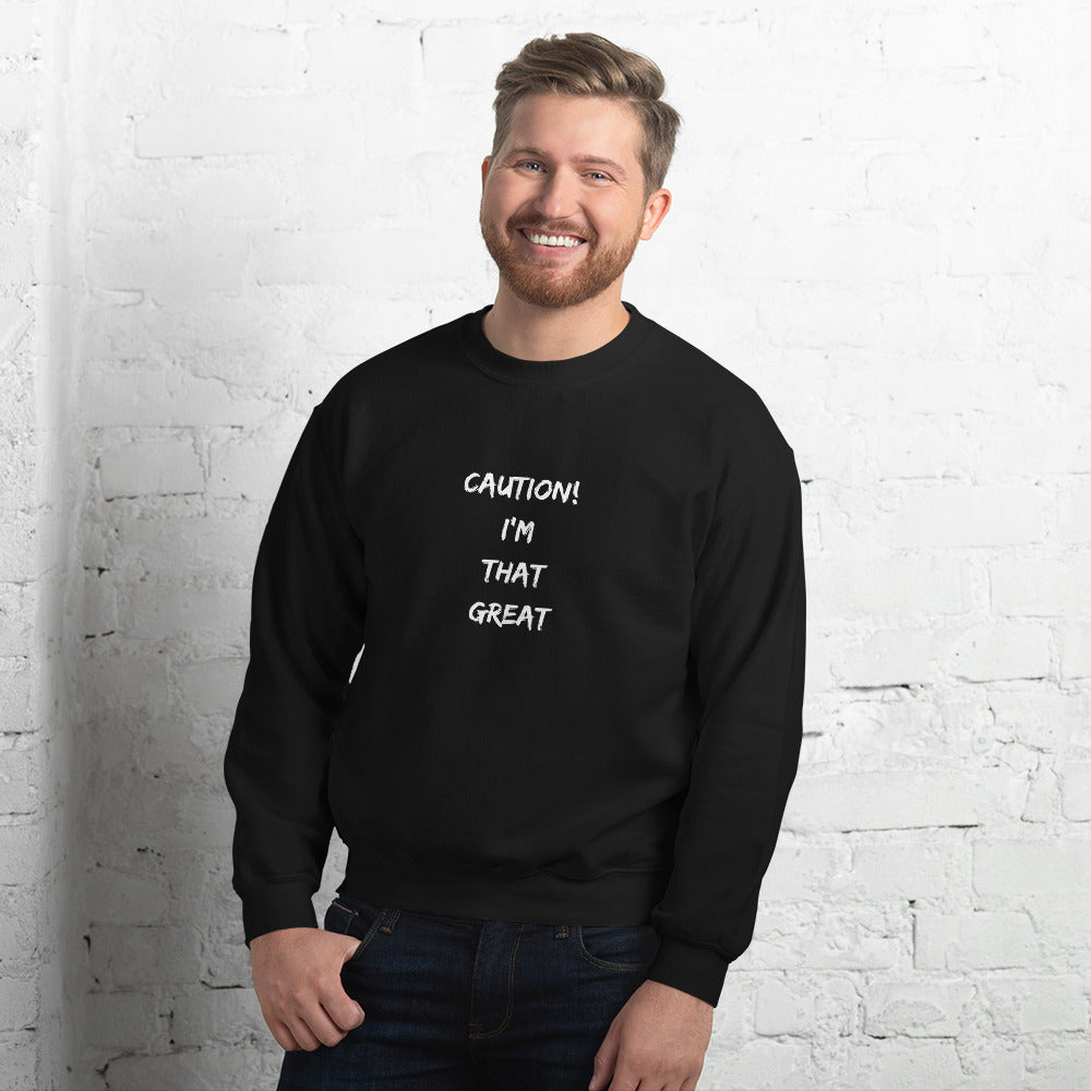 Caution I'm that Great Crewneck