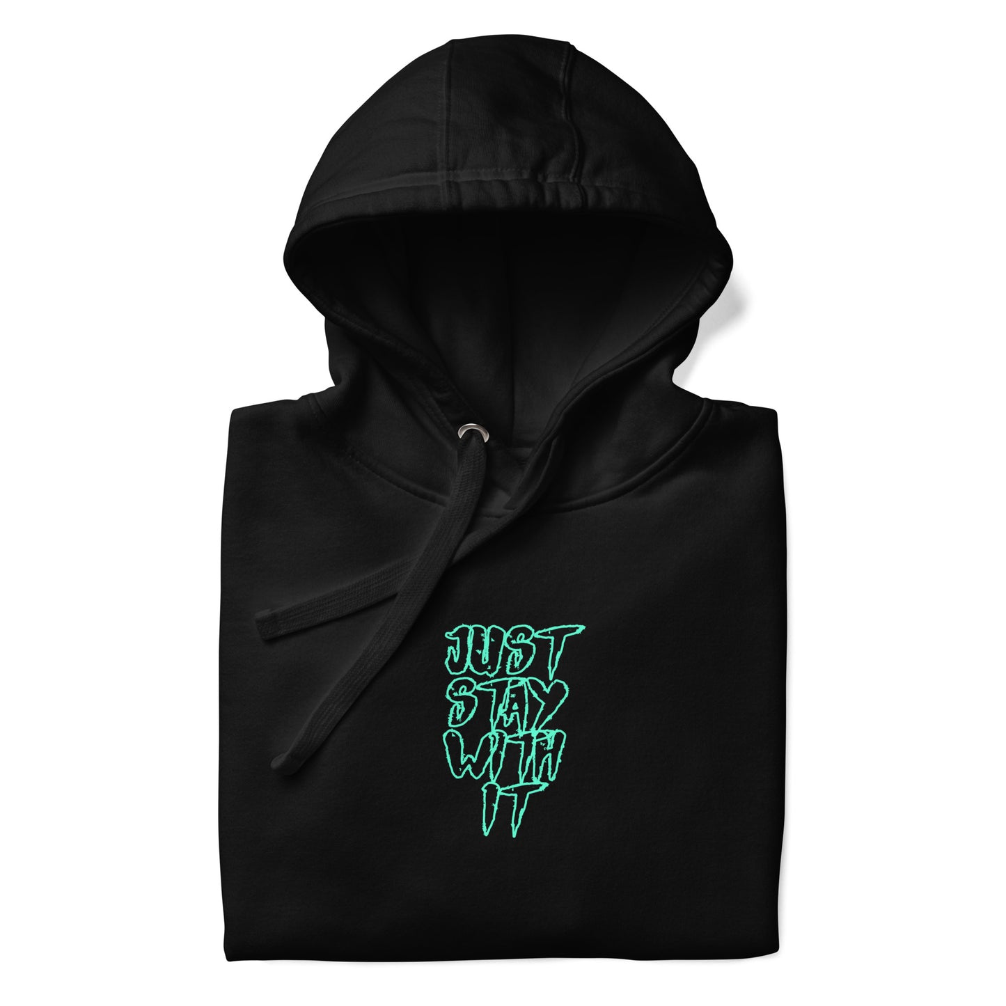 Just Stay with it Hoodie