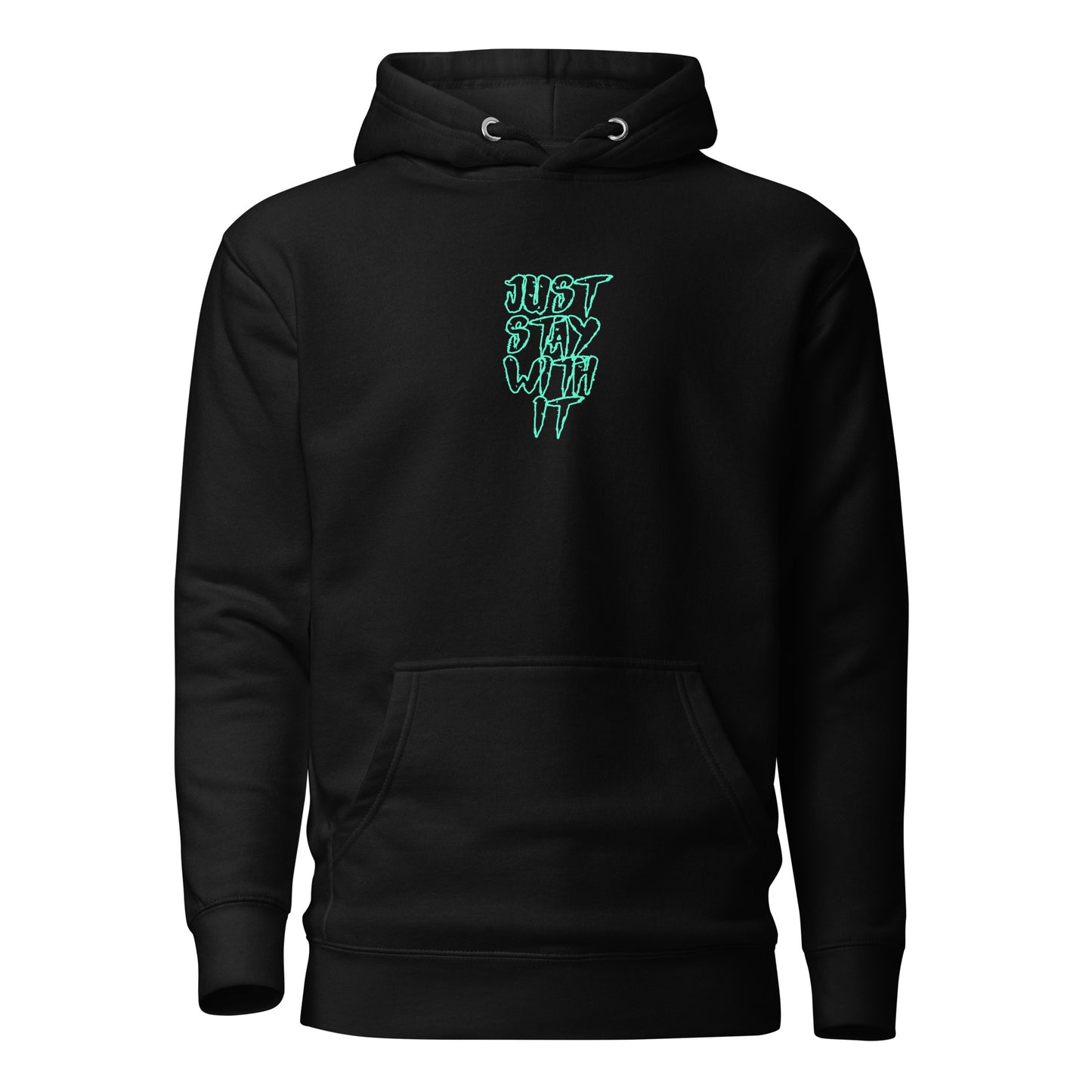 Just Stay with it Hoodie