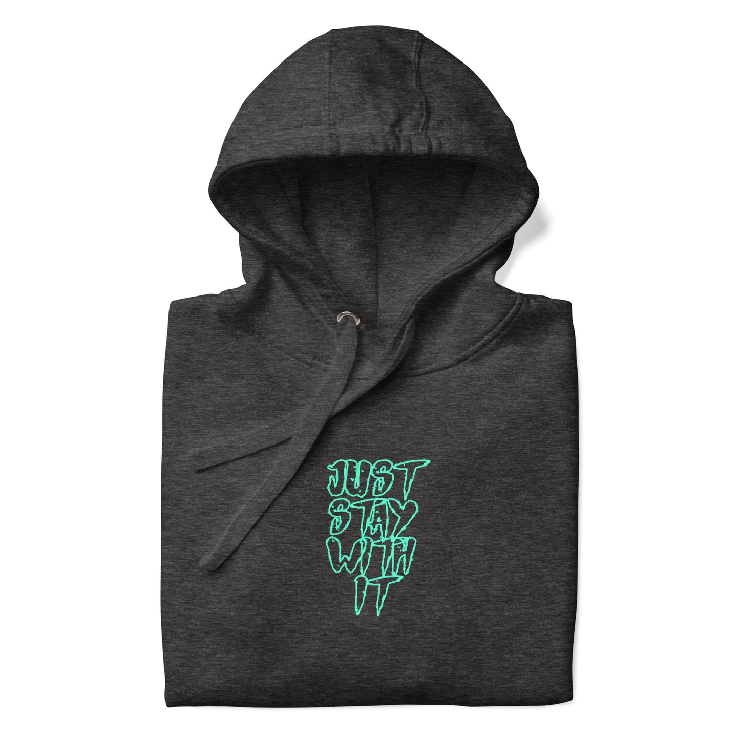 Just Stay with it Hoodie