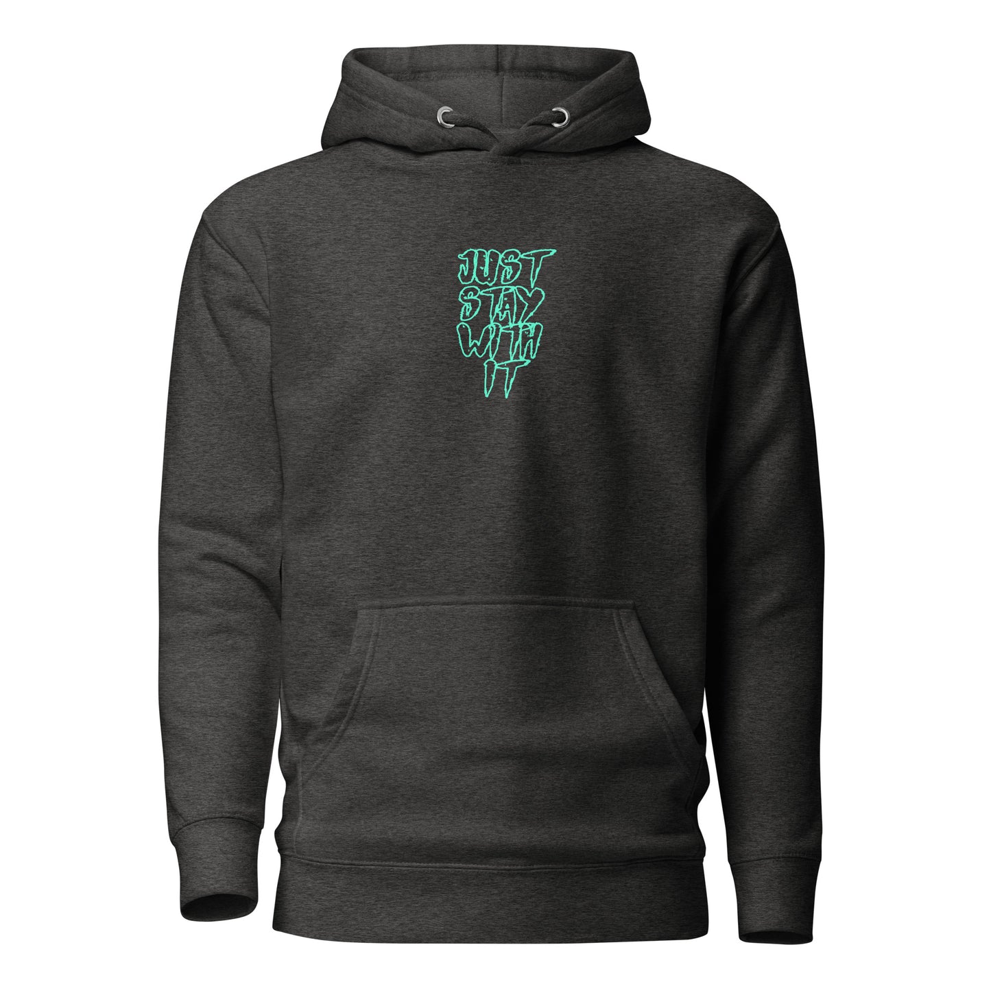 Just Stay with it Hoodie