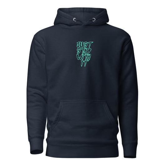 Just Stay with it Hoodie