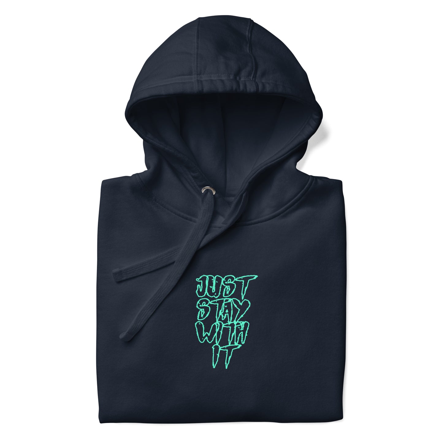 Just Stay with it Hoodie