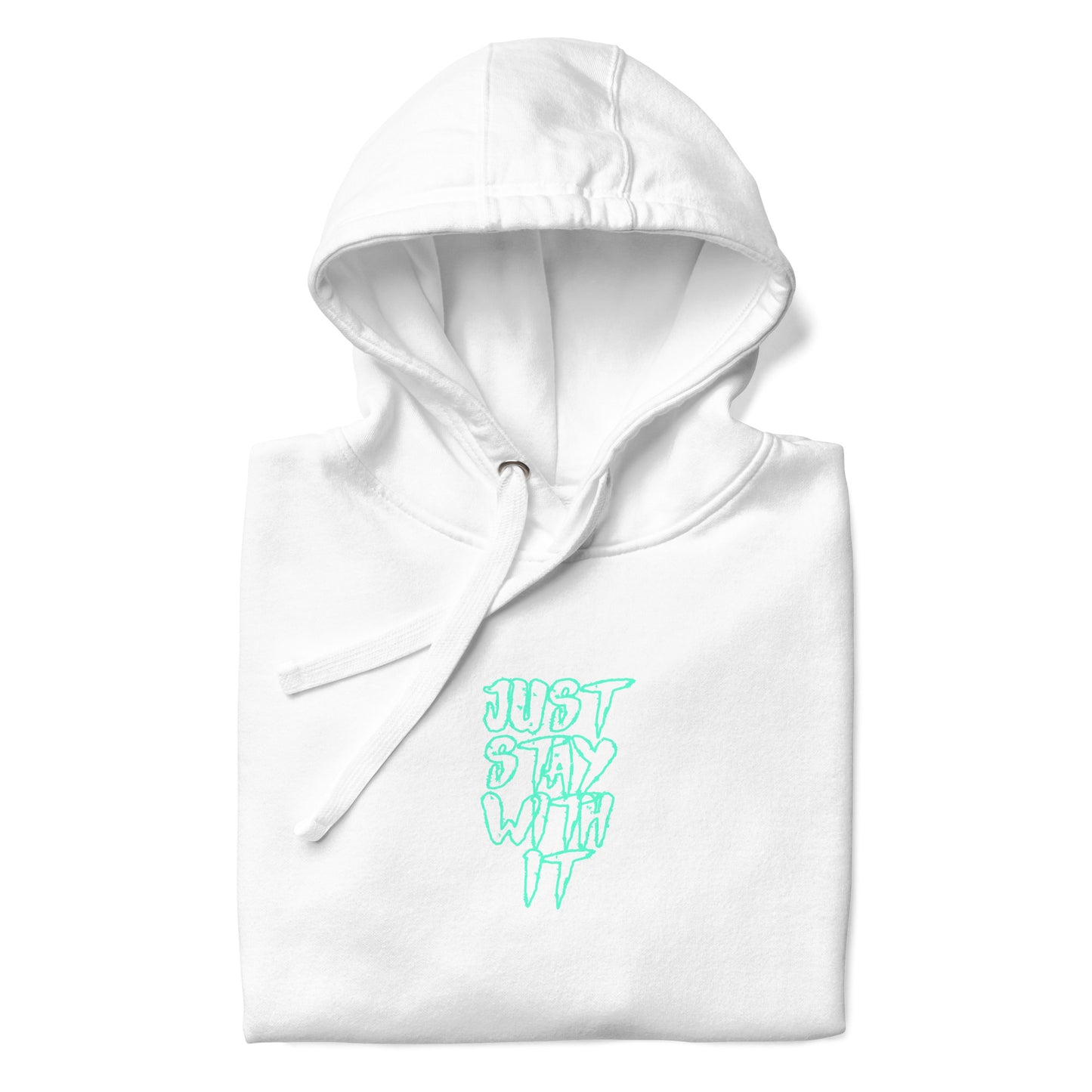 Just Stay with it Hoodie