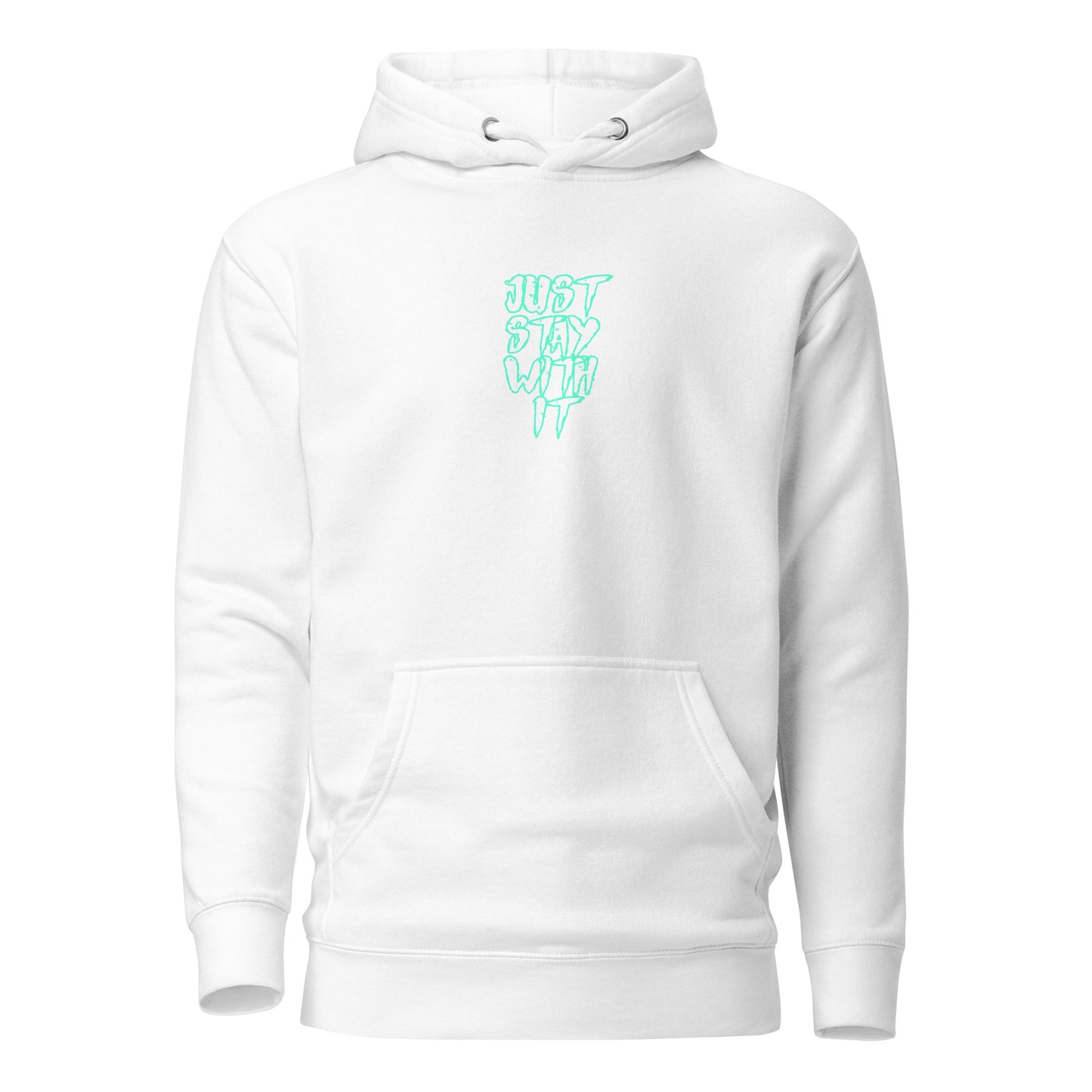 Just Stay with it Hoodie